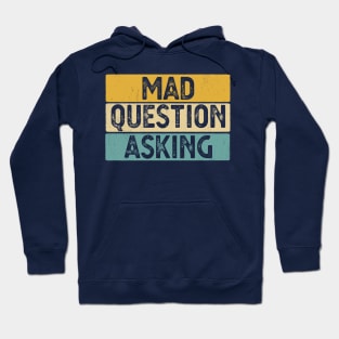 funny quote Mad Question Asking vintage humor meme Hoodie